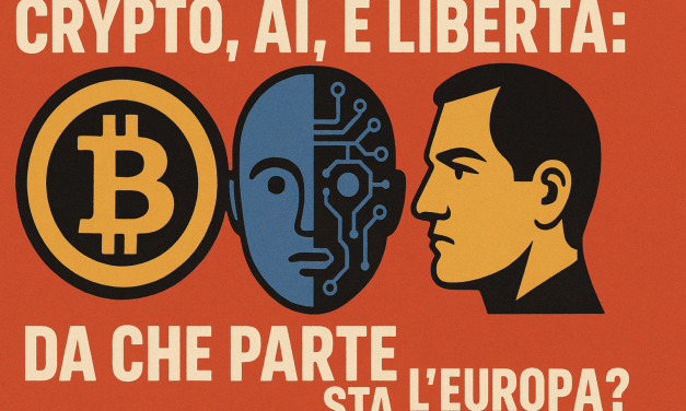 Crypto, AI e Liberta: da che parte sta l Europa